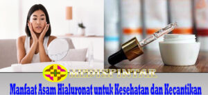 Manfaat Asam Hialuronat untuk Kesehatan dan Kecantikan