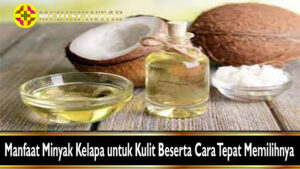 Manfaat Minyak Kelapa untuk Kulit Beserta Cara Tepat Memilihnya