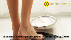 Panduan Menimbang Berat Badan untuk Hasil yang Akurat