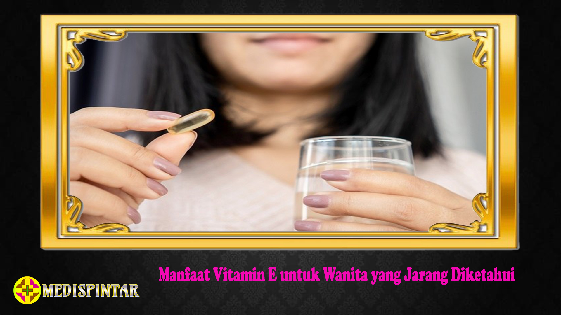 Manfaat Vitamin E untuk Wanita yang Jarang Diketahui