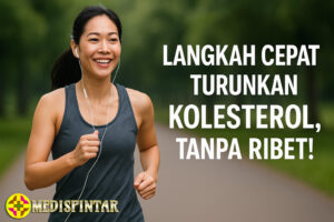 Langkah Cepat Turunkan Kolesterol, Tanpa Ribet!